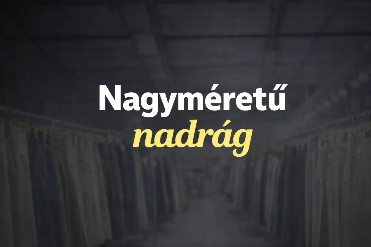 Nagyméretű nadrág